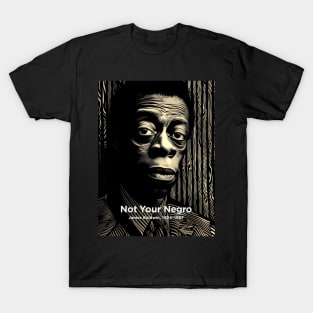 Black History Month: James Baldwin, Not Your Negro on a Dark Background T-Shirt